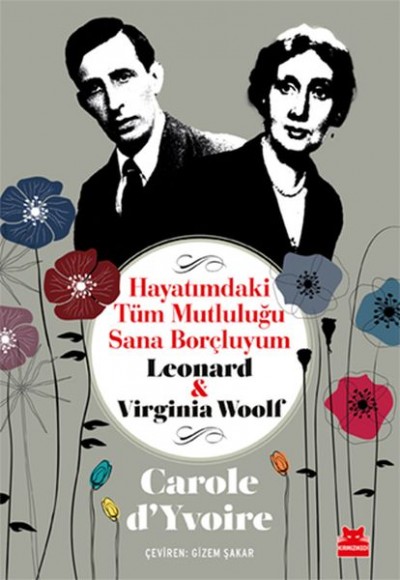 Hayatımdaki Tüm Mutluluğu Sana Borçluyum - Leonard ve Virginia Woolf