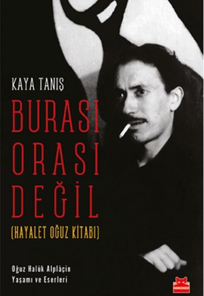 Burası Orası Değil - Hayalet Oğuz Kitabı