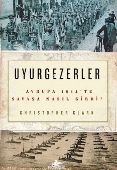 Uyurgezerler-Avrupa 1914'te Savaşa Nasıl Girdi?