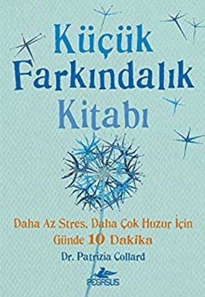 Küçük Farkındalık Kitabı: Daha Az Stres, Daha Çok Huzur İçin Günde 10 Dakika