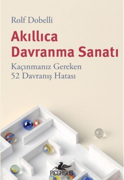 Akıllıca Davranma Sanatı: Kaçınmanız Gereken 52 Davranış Hatası