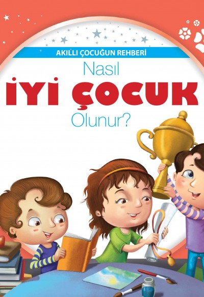 Nasıl İyi Çocuk Olunur? - Akıllı Çocuğun Rehberi