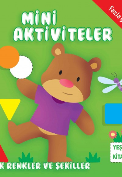 Mini Aktiviteler - İlk Renkler ve Şekiller (Yeşil Kitap)