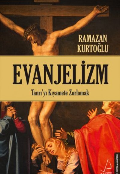 Evanjelizm - Tanrı'yı Kıyamete Zorlamak