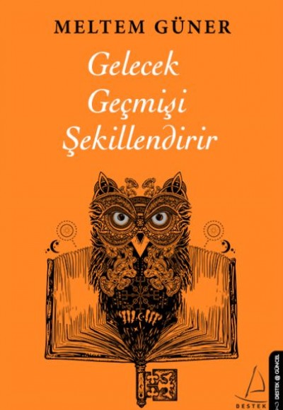 Gelecek Geçmişi Şekillendirir