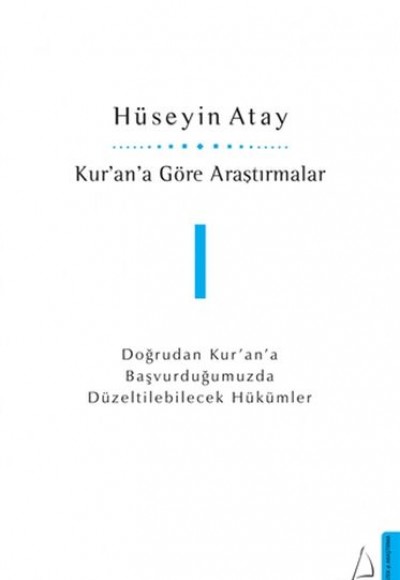 Kur’an’a Göre Araştırmalar I - Doğrudan Kur’an’a Başvurduğumuzda Düzeltilebilecek Hükümler