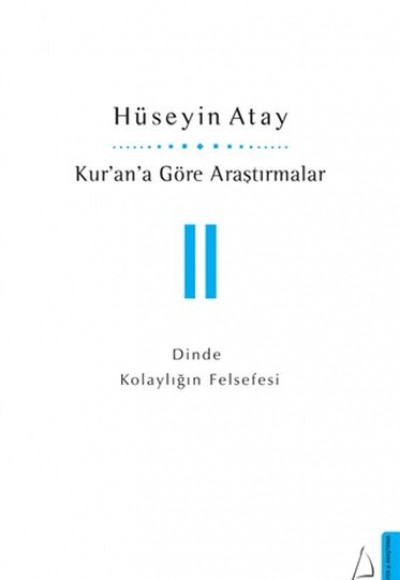 Kur’an’a Göre Araştırmalar II - Dinde Kolaylığın Felsefesi