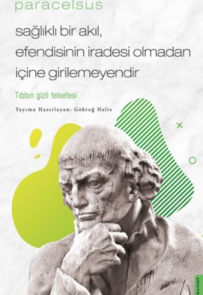 Paracelsus - Sağlıklı Bir Akıl, Efendisinin İradesi Olmadan İçine Girilemeyendir