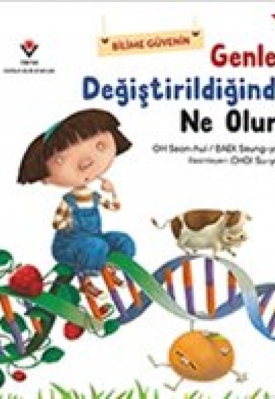 Genler Değiştirildiğinde Ne Olur?