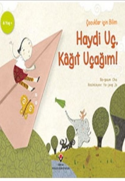 Haydi Uç Kağıt Uçağım - Çocuklar İçin Bilim