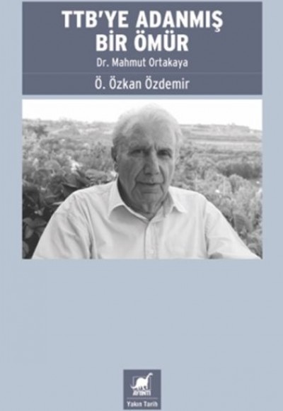 TTB’ye Adanmış Bir Ömür: Dr. Mahmut Ortakaya