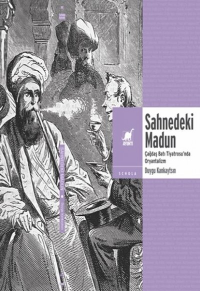 Sahnedeki Madun: Çağdaş Batı Tiyatrosu’Nda Oryantalizm