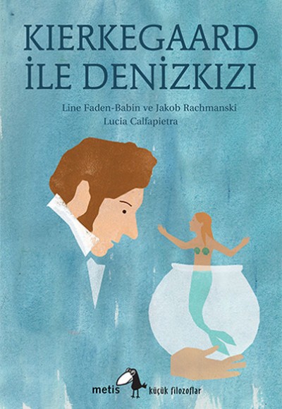 Küçük Filozoflar Dizisi 19 - Kierkegaard ile Denizkızı