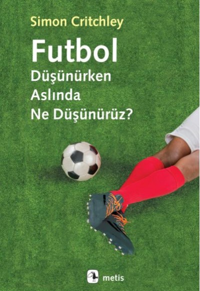 Futbol Düşünürken Aslında Ne Düşünürüz?