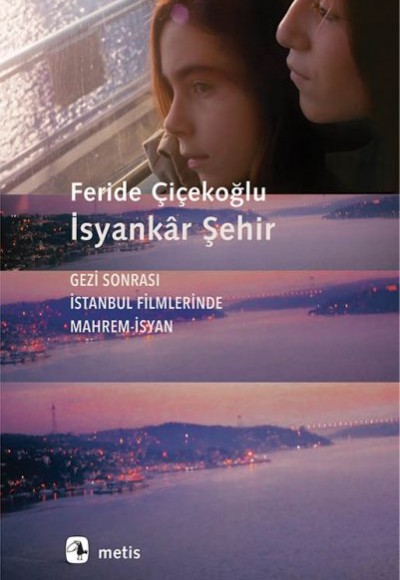 İsyankâr Şehir - Gezi Sonrası İstanbul Filmlerinde Mahrem-İsyan