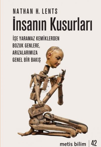 İnsanın Kusurları - İşe Yaramaz Kemiklerden Bozuk Genlere, Arızalarımıza Genel Bir Bakış