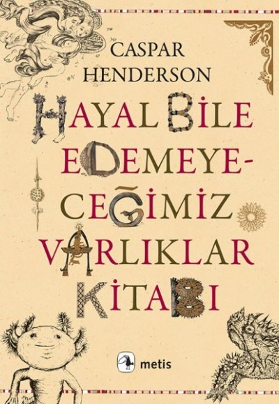 Hayal Bile Edemeyeceğimiz Varlıklar Kitabı