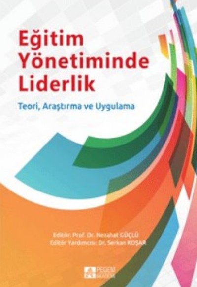 Eğitim Yönetiminde Liderlik  Teori, Araştırma ve Uygulama