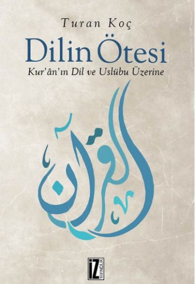 Dilin Ötesi -  Kur’ân’ın Dil ve Üslûbu Üzerine