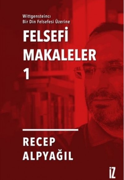 Felsefi Makaleler 1 - Wittgensteincı Bir Din Felsefesi Üzerine