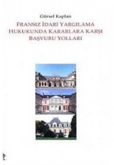 Fransız İdari Yargılama Hukukunda Kararlara Karşı Başvuru Yolları