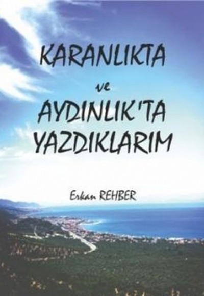 Karanlıkta ve Aydınlıkta Yazdıklarım