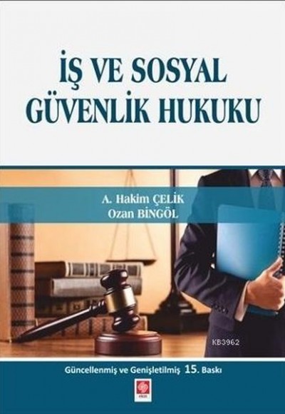 İş ve Sosyal Güvenlik Hukuku (A.Hakim Çelik-Ozan Bingöl)