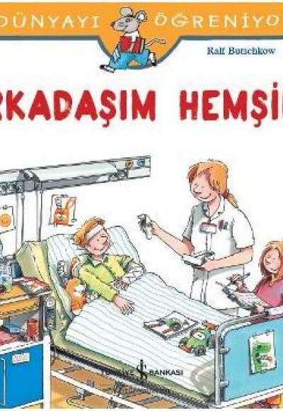 Dünyayı Öğreniyorum - Arkadaşım Hemşire