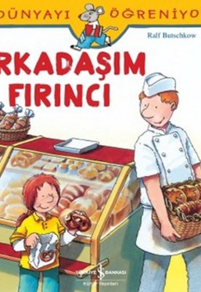 Dünyayı Öğreniyorum - Arkadaşım Fırıncı