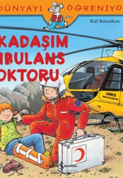 Dünyayı Öğreniyorum - Arkadaşım Ambulans Doktoru