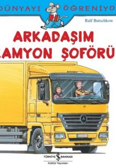 Dünyayı Öğreniyorum - Arkadaşım Kamyon Şoförü