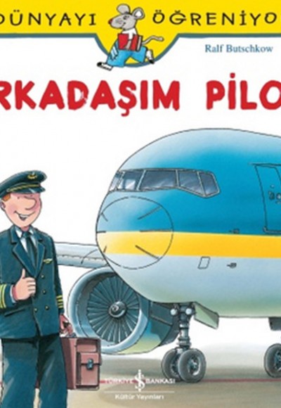 Dünyayı Öğreniyorum - Arkadaşım Pilot