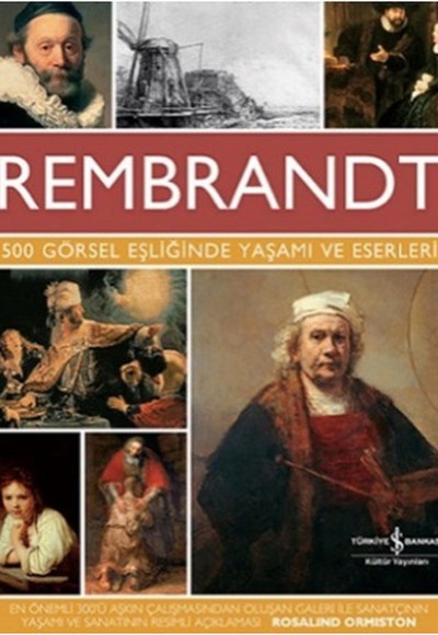 Rembrandt  500 Görsel Eşliğinde Yaşamı ve Eserleri