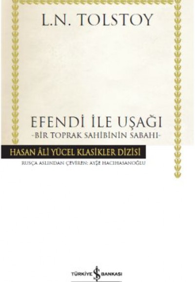 Efendi ile Uşağı - Bir Toprak Sahibinin Sabahı - Hasan Ali Yücel Klasikleri (Ciltli)