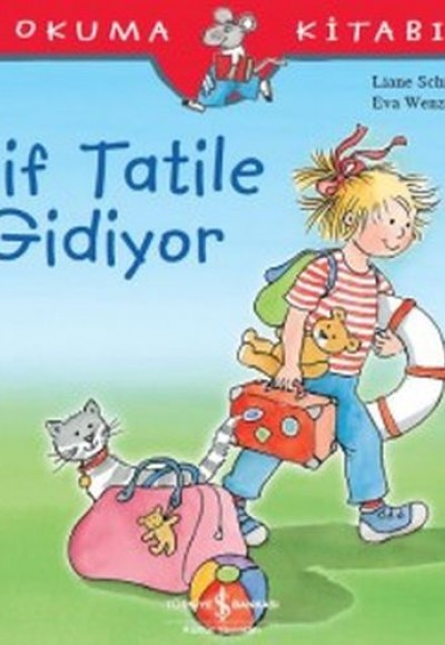 İlk Okuma Kitabım - Elif Tatile Gidiyor