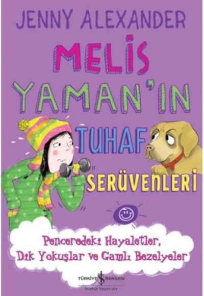 Melis Yaman'ın Tuhaf Serüvenleri - Penceredeki Hayaletler, Dik Yokuşlar ve Gamlı Bezelyeler