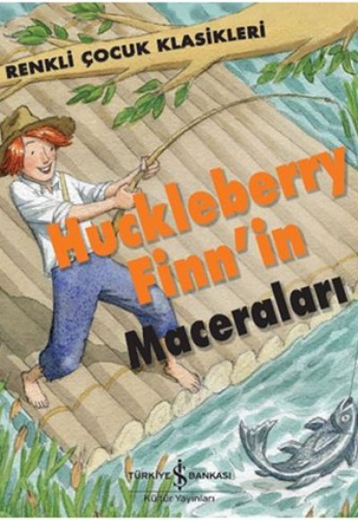 Renkli Çocuk Klasikleri - Huckleberry Finn’in Maceraları