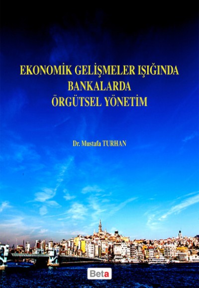 Ekonomik Gelişmeler Işığında Bankalarda Örgütsel Yönetim