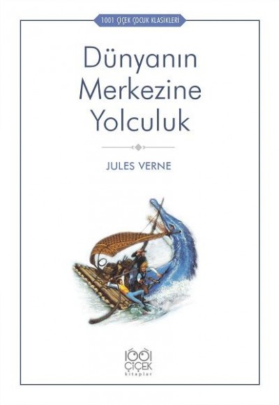 Dünyanın Merkezine Yolculuk - 1001 Çiçek Çocuk Klasikleri