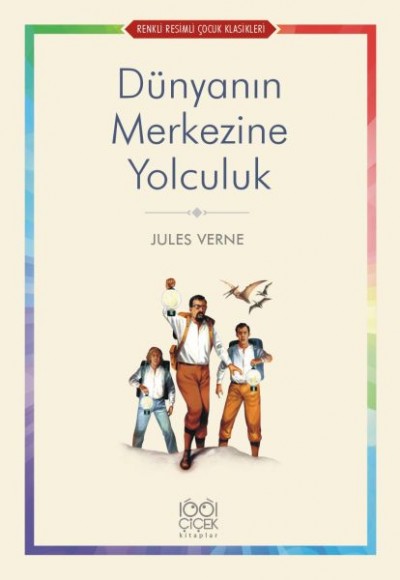 Dünyanın Merkezine Yolculuk - Renkli Resimli Çocuk Klasikleri