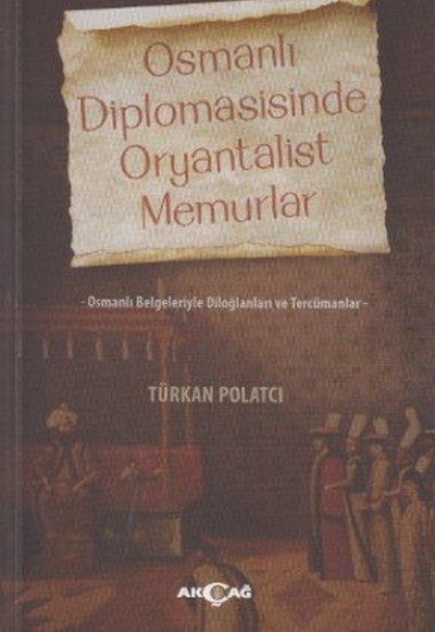 Osmanlı Diplomasisinde Oryantalist Memurlar