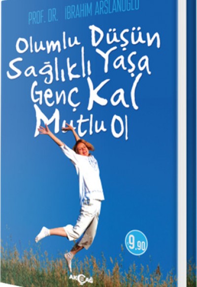 Olumlu Düşün Sağlıklı Yaşa Genç Kal Mutlu Ol