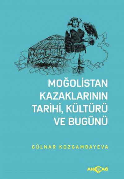 Moğolistan Kazaklarının Tarihi, Kültürü ve Bugünü