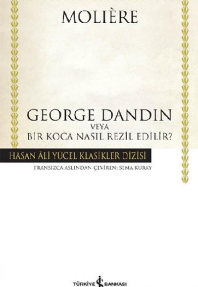 George Dandin - Hasan Ali Yücel Klasikleri (Ciltli)