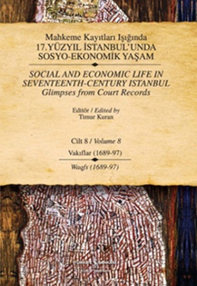 Mahkeme Kayıtları Işığında 17. Yüzyıl İstabul'unda Sosyo Ekonomik Yaşam 8.Cilt Vakıflar (1689-97)