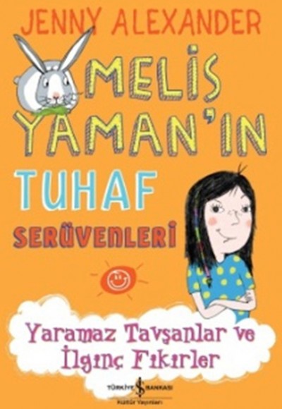 Melis Yaman'ın Tuhaf Serüvenleri - Yaramaz Tavşanlar ve İlginç Fikirler