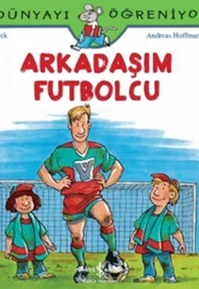 Dünyayı Öğreniyorum - Arkadaşım Futbolcu