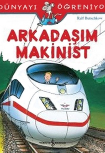 Dünyayı Öğreniyorum - Arkadaşım Makinist