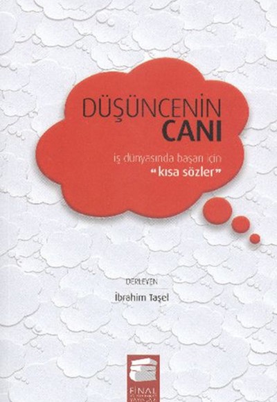 Düşüncenin Canı (Ciltli)  İş Dünyasında Başarı İçin Kısa Sözler