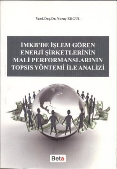 İmkb'de İşlem Gören Enerji Şirketlerinin Mali Performanslarının Topsıs Yöntemi ile Analizi